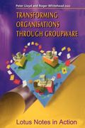 transforming organisations through groupware: lotus notes in action (en Inglés)