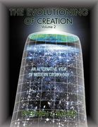 the evolutioning of creation - volume 2: an alternative view of modern cosmology (en Inglés)