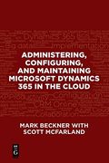 Administering, Configuring, and Maintaining Microsoft Dynamics 365 in the Cloud (en Inglés)