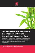 Os desafios do processo de crescimento em empresas emergentes. Pesquisar a forma como as empresas emergentes pensam sobre o crescimento e os processos que utilizam para impulsionar um crescimento exponencial (in Portuguese)