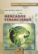 Guía Práctica Sobre la Banca y los Mercados Financieros
