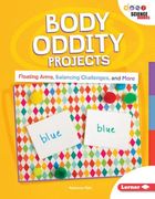 Body Oddity Projects: Floating Arms, Balancing Challenges, and More (en Inglés)