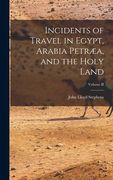 Incidents of Travel in Egypt, Arabia Petræa, and the Holy Land; Volume II (en Inglés)