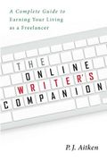 The Online Writer's Companion: A Complete Guide to Earning Your Living as a Freelancer (en Inglés)