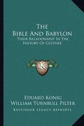 the bible and babylon: their relationship in the history of culture (en Inglés)