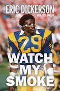 Watch my Smoke: The Eric Dickerson Story (en Inglés)