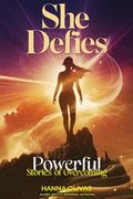 She Defies: Powerful Stories of Overcoming (en Inglés)