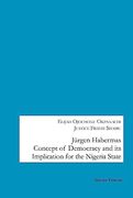 Jürgen Habermas Concept of Democracy and Implication for the Nigeria State (en Inglés)