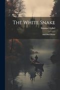 The White Snake: And Other Poems (en Inglés)
