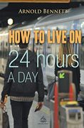 How to Live on 24 Hours a day (en Inglés)