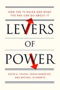 Levers of Power: How the 1% Rules and What the 99% can do About it (en Inglés)