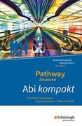 Pathway Advanced - Lese- und Arbeitsbuch Englisch für die Qualifikationsphase der Gymnasialen Oberstufe. Niedersachsen: Abi Kompakt: Thematic Vocabulary - Important Facts - Relevant Skills