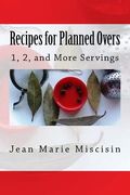 Recipes for Planned Overs: 1, 2, and More Servings (en Inglés)