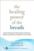 The Healing Power of the Breath: Simple Techniques to Reduce Stress and Anxiety, Enhance Concentration, and Balance Your Emotions (en Inglés)