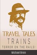 Travel Tales: Trains - Terror on the Rails! (en Inglés)