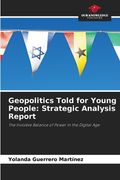 Geopolitics Told for Young People: Strategic Analysis Report (en Inglés)