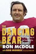 The Dancing Bear: My Eighteen Years in the Trenches of the afl and nfl (en Inglés)
