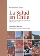 La Salud En Chile. Una Historia De Movimientos, Organización y Participación Social
