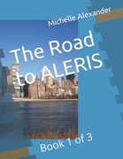 The Road to ALERIS: Book 1 of 3 (en Inglés)