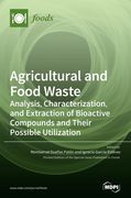 Agricultural and Food Waste: Analysis, Characterization, and Extraction of Bioactive Compounds and Their Possible Utilization (en Inglés)