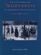 Voices in the Wilderness. Public Discourse and the Paradox of Puritan Rhetoric (en Inglés)