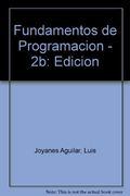 Fundamentos De Programacion - 2b: Edicion (spanish Edition) (en Espa&ntilde;ol)