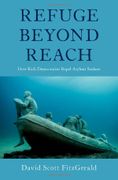 Refuge Beyond Reach: How Rich Democracies Repel Asylum Seekers (en Inglés)