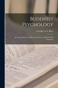 Buddhist Psychology; an Inquiry Into the Analysis and Theory of Mind in Pali Literature (en Inglés)