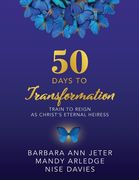 50 Days to Transformation: Train to Reign as Christ's Eternal Heiress (en Inglés)