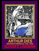 Arthur Dies Second Chronicle Vol. 1: Arthur & Morganna Ascendant (en Inglés)