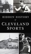 Hidden History of Cleveland Sports (en Inglés)