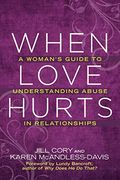 When Love Hurts: A Woman's Guide to Understanding Abuse in Relationships (en Inglés)