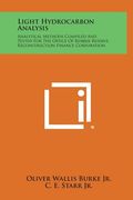 Light Hydrocarbon Analysis: Analytical Methods Compiled and Tested for the Office of Rubber Reserve, Reconstruction Finance Corporation (en Inglés)