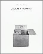 Jaulas Y Trampas: Escritos Arquitectura Y Arte 200 - 2012 (in Spanish)