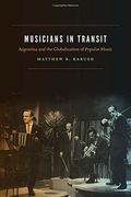Musicians in Transit: Argentina and the Globalization of Popular Music (en Inglés)