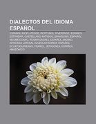dialectos del idioma espa ol: espa ol rioplatense, portu ol riverense, espa ol est ndar, castellano antiguo, spanglish, espa ol neomexicano