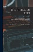 The Ethics of Diet: a Catena of Authorities Deprecatory of the Practice of Flesh-eating (en Inglés)