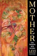 Mother: Ecstasy, Transformation, and the Great Goddess (en Inglés)