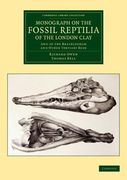 Monograph on the Fossil Reptilia of the London Clay Paperback (Cambridge Library Collection - Monographs of the Palaeontographical Society) 