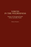 Voices in the Wilderness: Images of Aboriginal People in the Australian Media