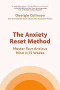 The Anxiety Reset Method: Master Your Anxious Mind in 12 Weeks (en Inglés)