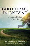 God Help Me, I'm Grieving: Finding Healing After Loss (en Inglés)