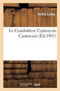 Le Condottiere Castruccio Castracani (en Francés)