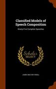 Classified Models of Speech Composition: Ninety-Five Complete Speeches (en Inglés)