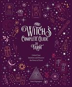 The Witch'S Complete Guide to Tarot: Unlock Your Intuition and Discover the Power of Tarot (Volume 2) (Witch’S Complete Guide, 2) (en Inglés)