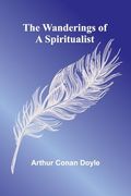 The Wanderings of a Spiritualist (en Inglés)