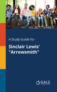 A Study Guide for Sinclair Lewis' "Arrowsmith" (en Inglés)