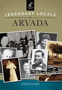 Legendary Locals of Arvada (en Inglés)