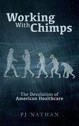 Working With Chimps: The Devolution of American Healthcare