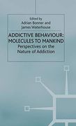 Addictive Behaviour: Molecules to Mankind: Perspectives on the Nature of Addiction (en Inglés)